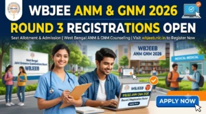 WBJEE ANM GNM 2026 Round 3 Registration and Choice Filling Opens (August 31): Deadlines, Full Schedule & Next Steps