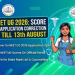 Kerala NEET UG 2026 Score Submission and Correction Window Extended to August 13: Check New Dates