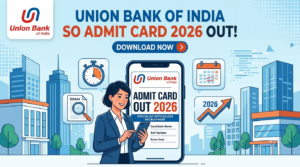 Union Bank SO Admit Card 2026 Out: Download Link Active at unionbankofindia.bank.in