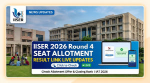 IISER Round 4 Seat Allotment Result 2026 LIVE
