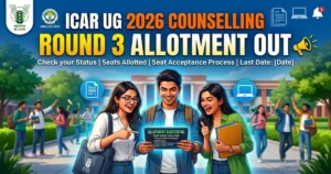 ICAR UG 2026 Counselling Round 3 Seat Allotment