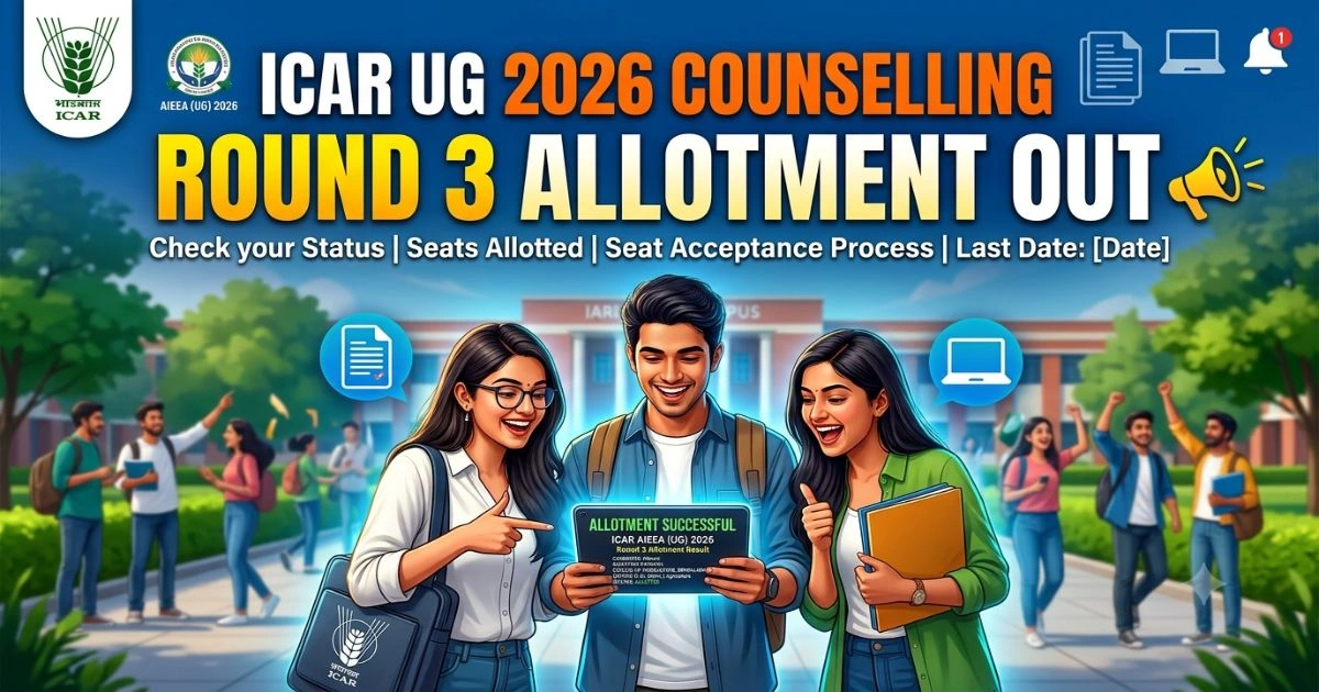 ICAR UG 2026 Counselling Round 3 Seat Allotment