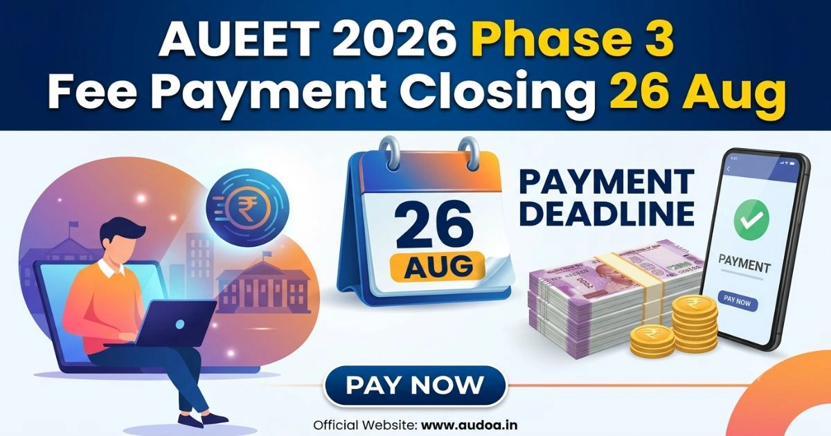 AUEET 2026 Phase 3 Fee Payment Closing Tomorrow