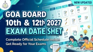 Goa Board SSC, HSSC Date Sheet 2027 Released: Check Schedules, Direct Links & More