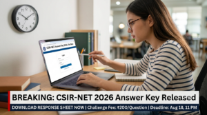 CSIR-NET Answer Key 2026 Out: Download Response Sheet, Check Rs 200 Objection Fee and Key Deadlines