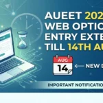AUEET 2026 Phase 3 Web Options Entry Deadline Extended to August 14: Check Revised Schedule, How to Fill Entries & Next Steps