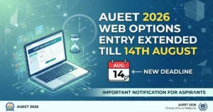AUEET 2026 Phase 3 Web Options Entry Deadline Extended to August 14: Check Revised Schedule, How to Fill Entries & Next Steps