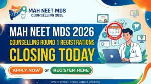MAH NEET MDS 2026 Round 1 Counselling Registration Closing Today (24 August): Check Full Schedule, Step by Step Process & More