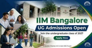 IIM Bangalore UG Admission 2027 Applications Open Till October 15: Full Schedule, Eligibility, Course Overview & More