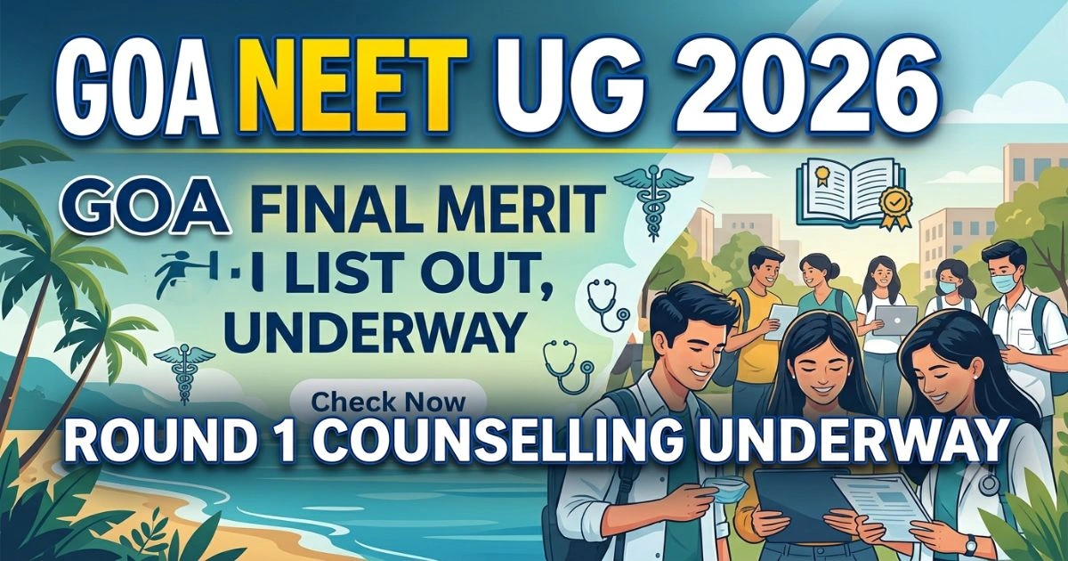 Goa NEET UG 2026 Final Merit List & Round 1 Counselling Updates