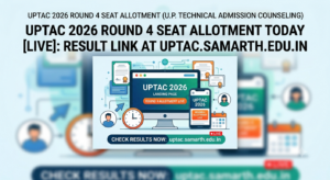 UPTAC 2026 Round 4 Seat Allotment TODAY [LIVE]: Result Link at uptac.samarth.edu.in