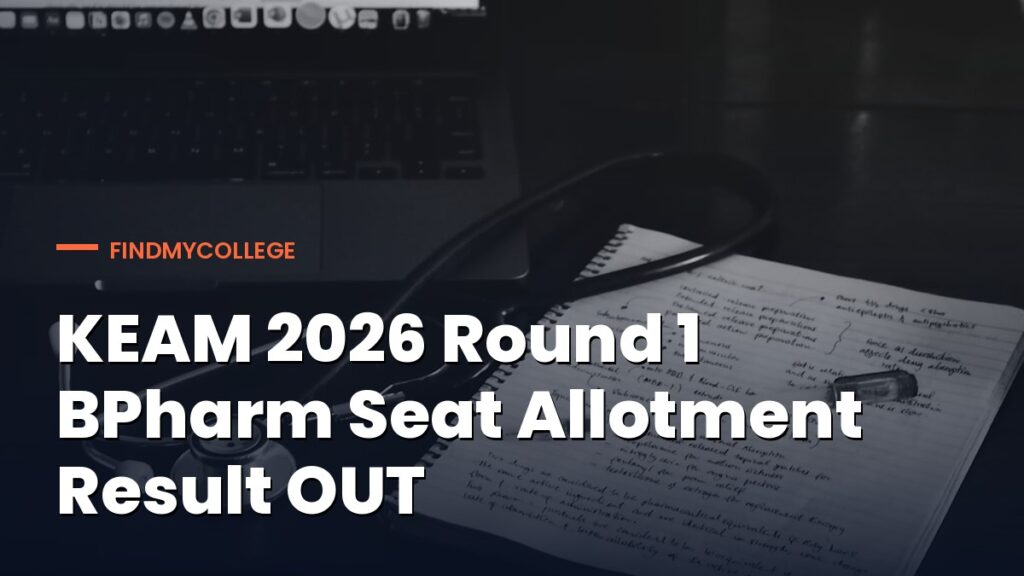 keam-2026-round-1-bpharm-seat-allotment-result-out-at-cee-kerala-gov-in