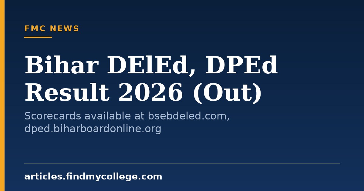 Bihar DElEd, DPEd Result 2026 (Out): Scorecards available at bsebdeled.com, dped.biharboardonline.org