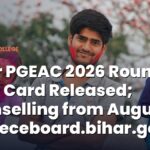 Bihar PGEAC 2026 Round 2 Rank Card Released; Counselling from August 10 at bceceboard.bihar.gov.in
