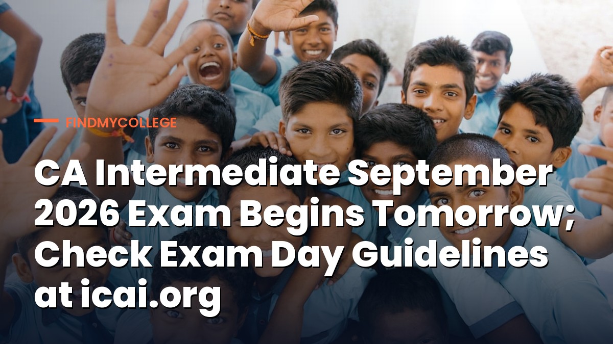 CA Intermediate September 2026 Exam Begins Tomorrow; Check Exam Day Guidelines at icai.org
