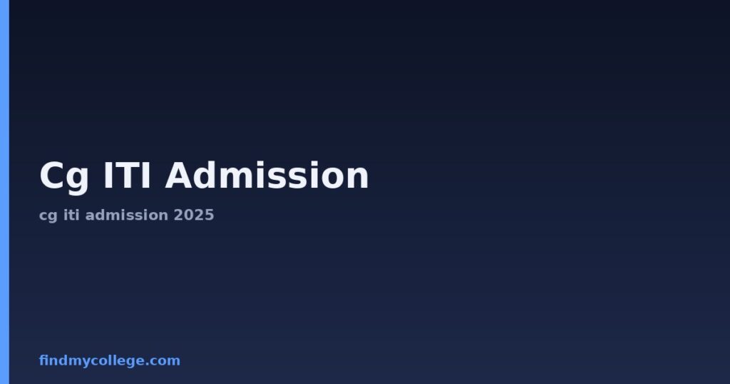 Cg ITI Admission: Dates, Eligibility & Application 2026