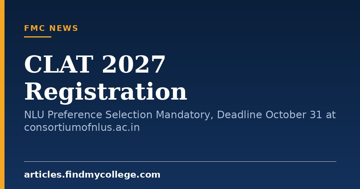 CLAT 2027 Registration: NLU Preference Selection Mandatory, Deadline October 31 at consortiumofnlus.ac.in