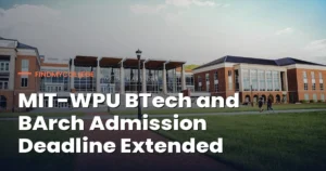 MIT-WPU BTech, BArch Admission 2026-27: Deadline Extended Till August 30