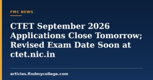 CTET September 2026 Applications Close Tomorrow; Revised Exam Date Soon at ctet.nic.in