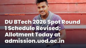 DU BTech 2026 Spot Round 1 Schedule Revised; Allotment Today at admission.uod.ac.in