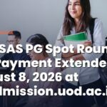 DU CSAS PG Spot Round 1 Fee Payment Extended to August 8, 2026 at pgadmission.uod.ac.in