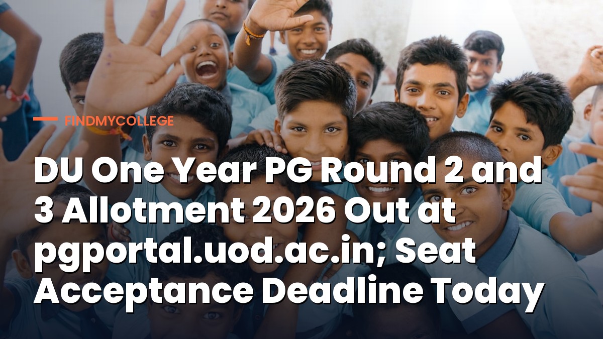 DU One Year PG Round 2 and 3 Allotment 2026 Out at pgportal.uod.ac.in; Seat Acceptance Deadline Today
