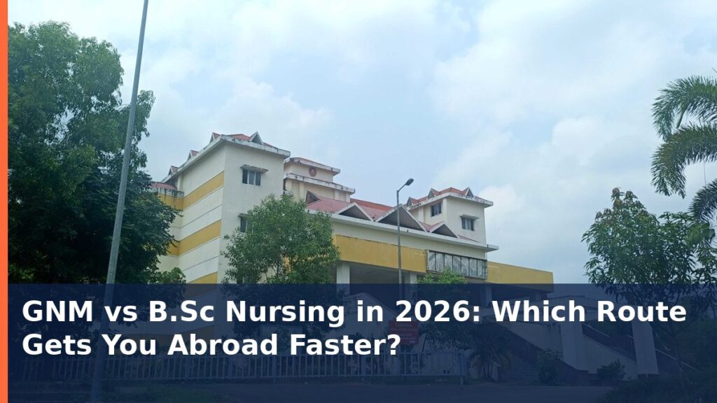 GNM vs B.Sc Nursing in 2026: Which Route Gets You Abroad Faster?