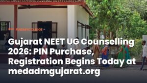 Gujarat NEET UG Counselling 2026: PIN Purchase, Registration Begins Today at medadmgujarat.org