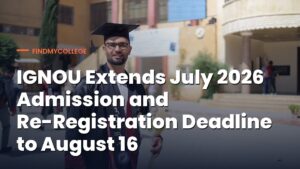 IGNOU Extends July 2026 Admission and Re-Registration Deadline to August 16