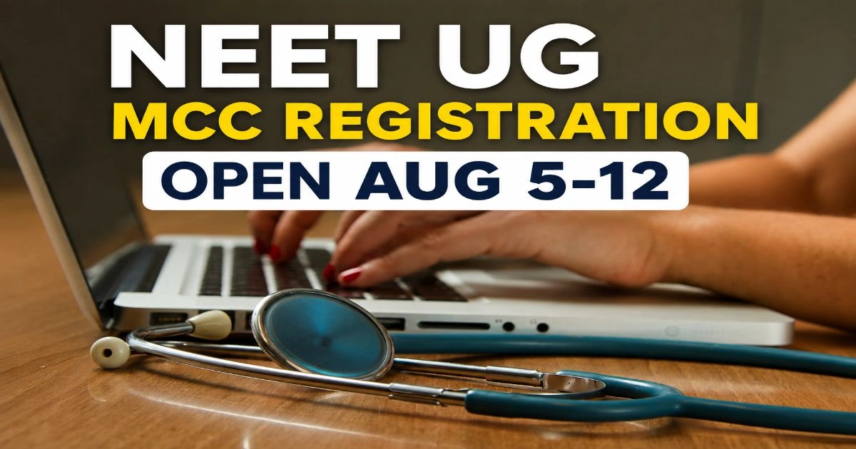 NEET UG MCC Registration from 5-12 August