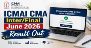 ICMAI CMA Inter and Final June 2026 Result Out (5 Aug): Direct Links, How to Check, Toppers' List & More