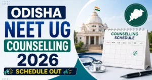 Odisha NEET UG Counselling 2026 Schedule Released, Round 1 Registration Opens Today (6th August)