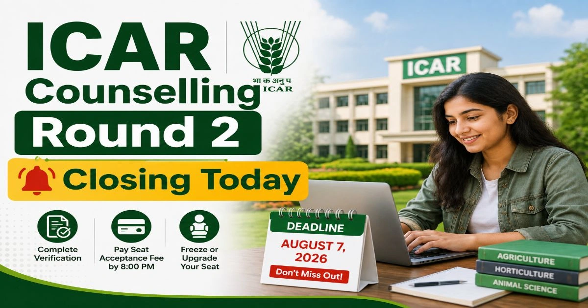 ICAR Counselling Round 2 Seat Acceptance and Document Verification Closing Today