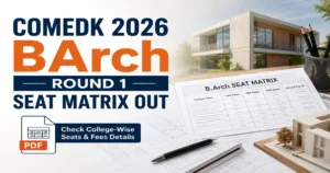 COMEDK 2026 BArch Round 1 Seat Matrix Released, Mock Choice Filling Begins Today (August 7)