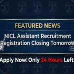 NICL Assistant Recruitment Registrations Closing Tomorrow