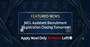 NICL Assistant Recruitment Registrations Closing Tomorrow