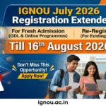 IGNOU July 2026 Admission, Re-Registration Deadline Extended Till 16th August: Check Direct Links, Fees, How to Register & More