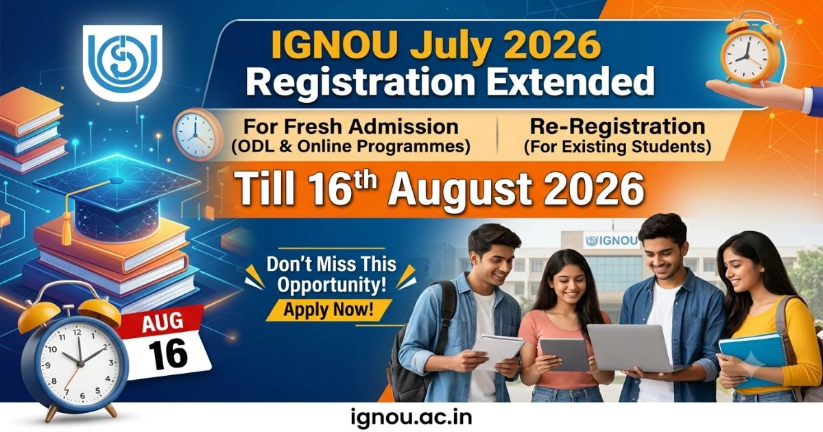 IGNOU July 2026 Registration Extended till 16th August