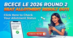 BCECE LE 2026 Round 2 Seat Allotment Result & Cutoffs Released: Check Opening and Closing Ranks