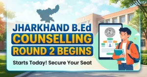 Jharkhand BEd Counselling 2026 Round 2 Registration Begins; Last Date August 11 at bed.jceceb.org.in