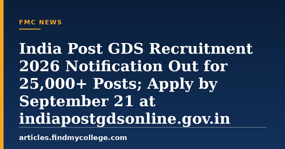 India Post GDS Recruitment 2026 Notification Out for 25,000+ Posts; Apply by September 21 at indiapostgdsonline.gov.in