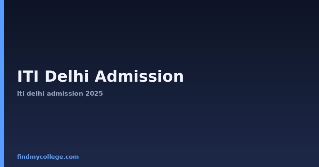 ITI Delhi Admission: Dates, Eligibility & Application 2026