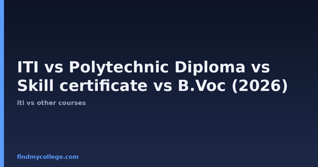 ITI vs Polytechnic Diploma vs Skill certificate vs B.Voc (2026): Which is Better?