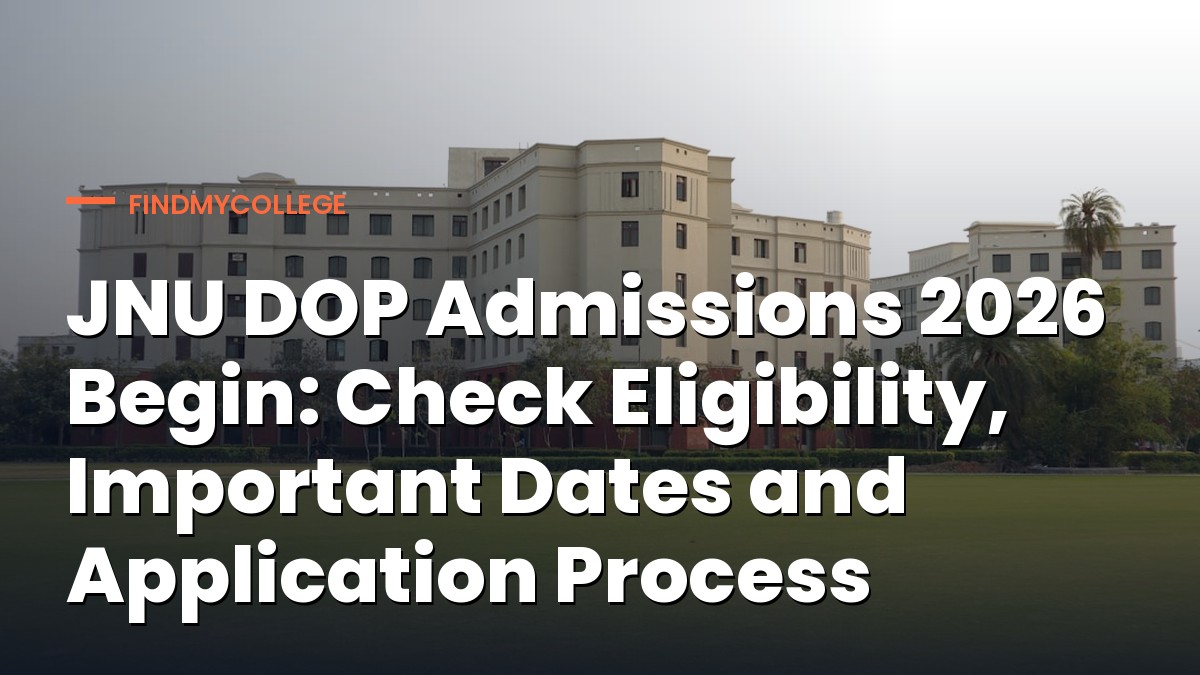 JNU DOP Admissions 2026 Begin: Check Eligibility, Important Dates and Application Process