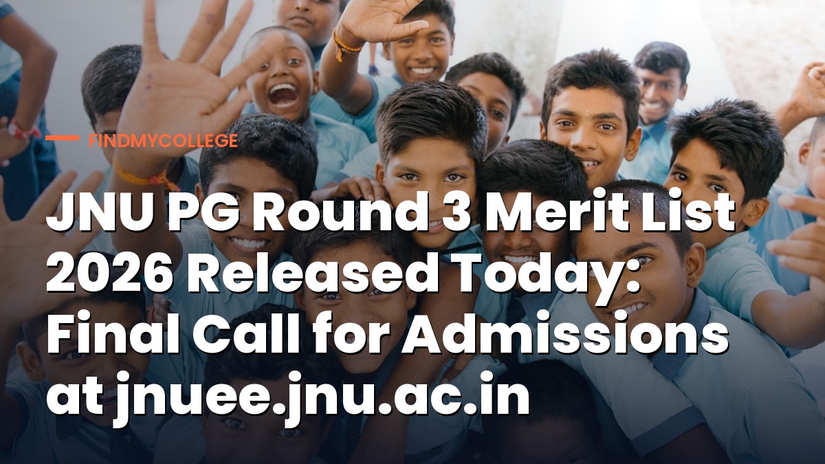 JNU PG Round 3 Merit List 2026 Released Today: Final Call for Admissions at jnuee.jnu.ac.in