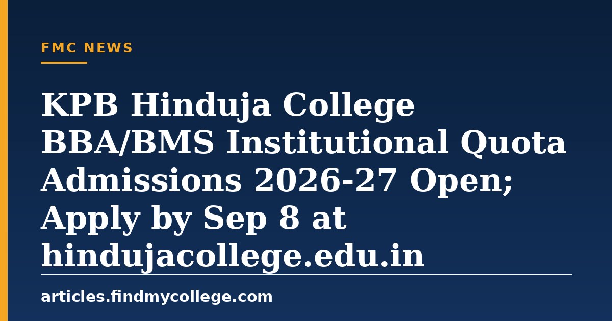 KPB Hinduja College BBA/BMS Institutional Quota Admissions 2026-27 Open; Apply by Sep 8 at hindujacollege.edu.in