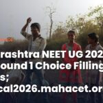 Maharashtra NEET UG 2026 CAP Round 1 Choice Filling Open from 26-29 August 2026: Check How to Fill Choices & More