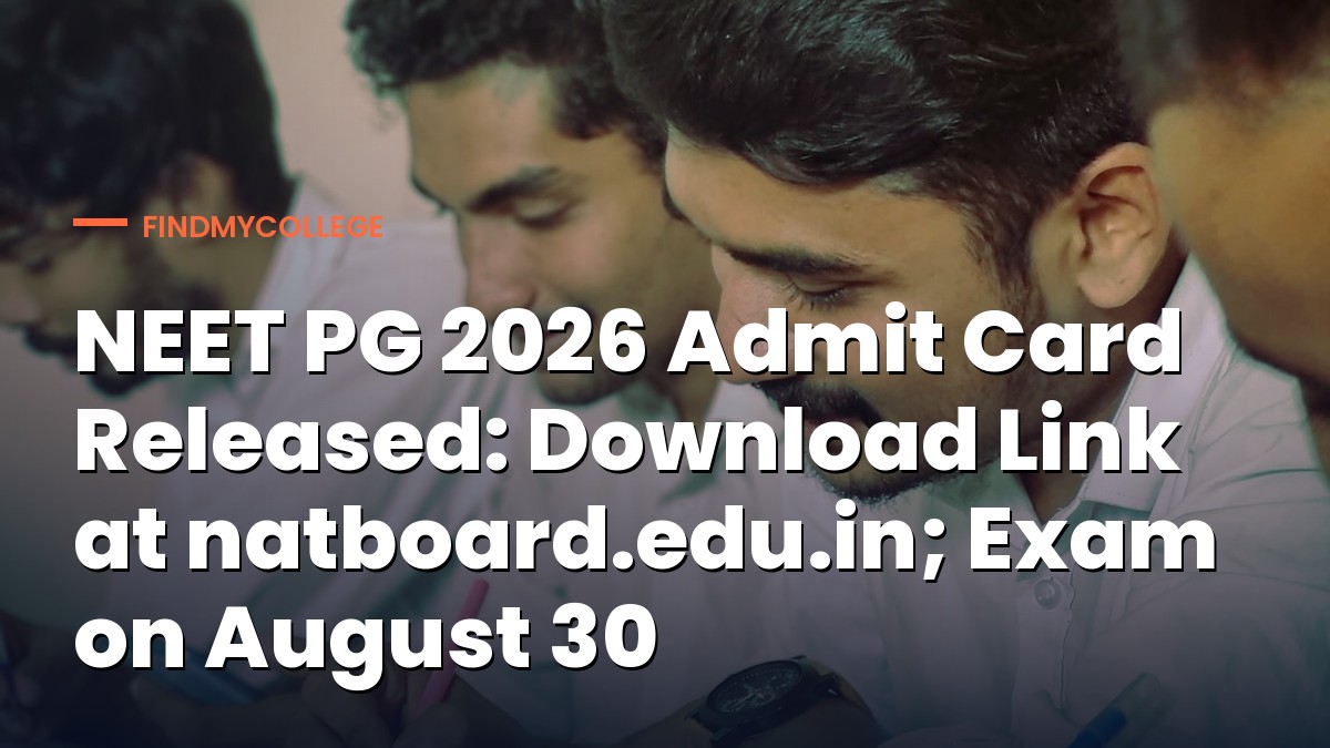 NEET PG 2026 Admit Card Released: Download Link at natboard.edu.in; Exam on August 30