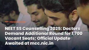 NEET SS Counselling 2025: Doctors Demand Additional Round for 1,700 Vacant Seats; Official Update Awaited at mcc.nic.in