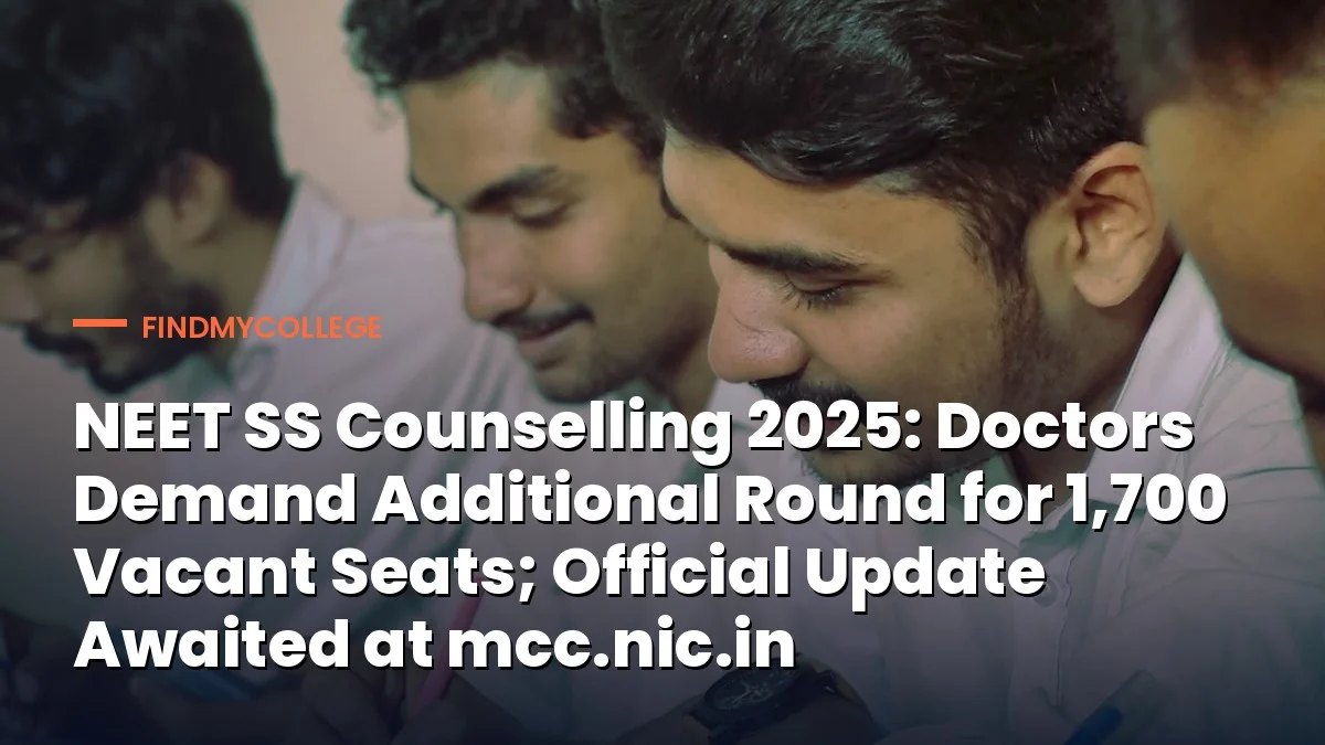 NEET SS Counselling 2025: Doctors Demand Additional Round for 1,700 Vacant Seats; Official Update Awaited at mcc.nic.in